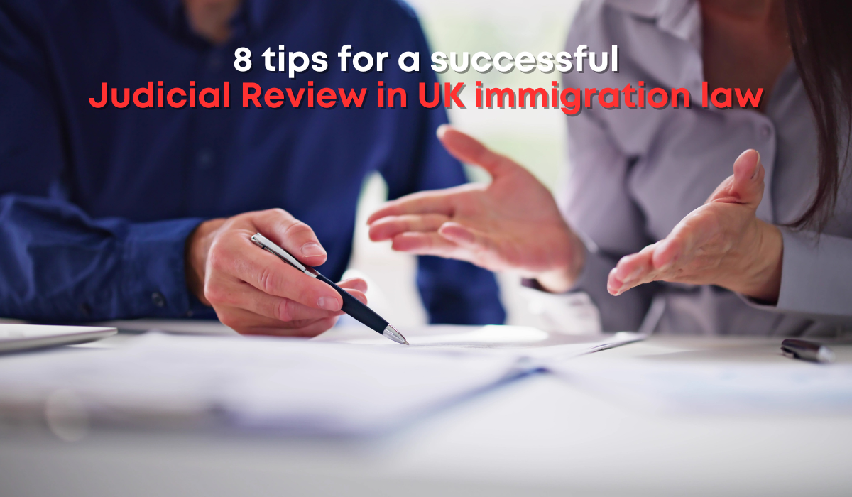 8 tips for a successful Judicial Review in UK immigration law