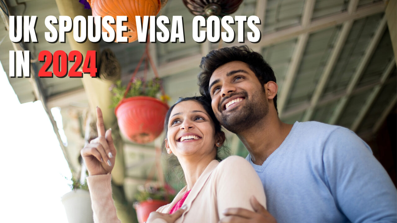 The costs of a UK Spouse Visa in 2024
