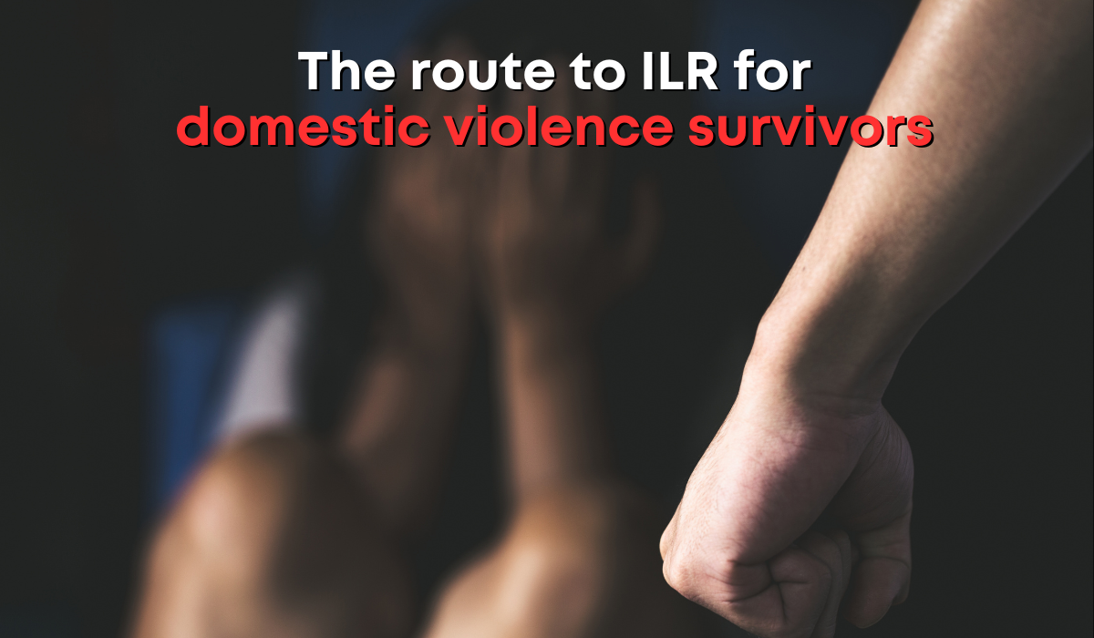 Understanding ILR for domestic violence survivors