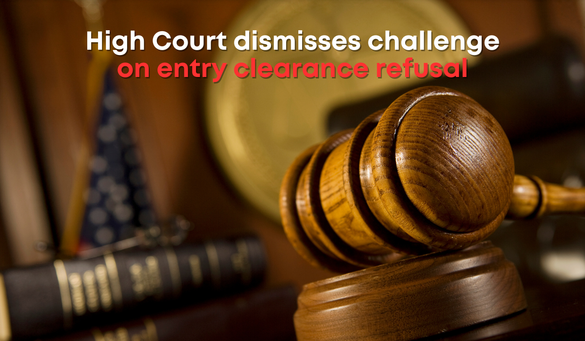 High Court dismisses challenge over entry clearance refusal