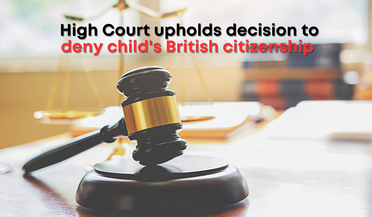 High Court upholds decision to deny child’s British citizenship