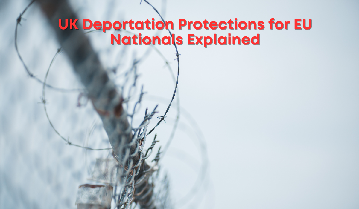 UK Deportation Protection for EU Nationals Explained