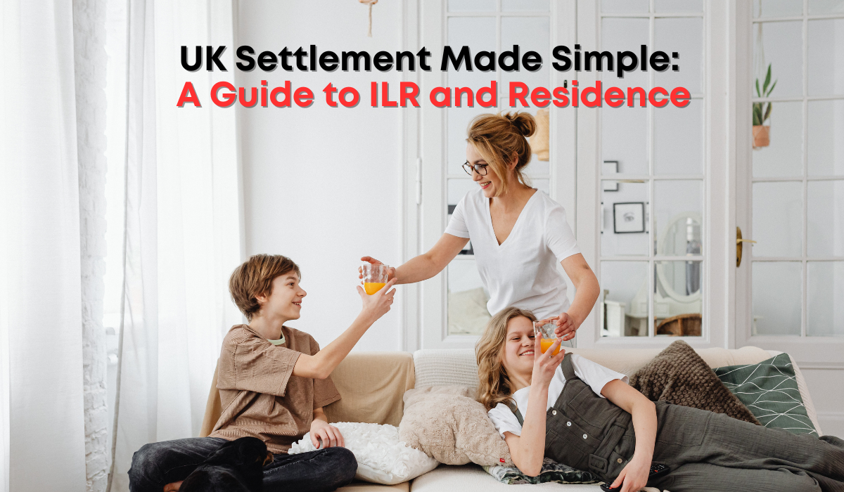 UK Settlement Made Simple: A Guide to ILR and Residence