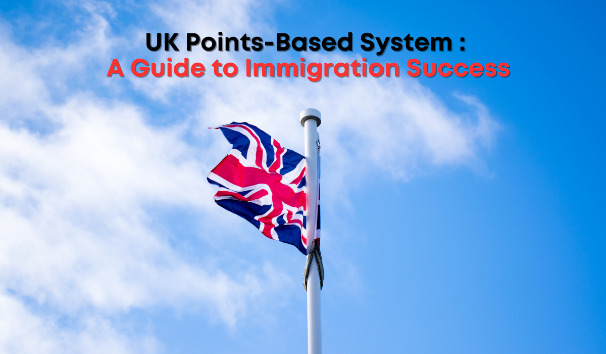 UK Points-Based System: A Guide to Immigration Success