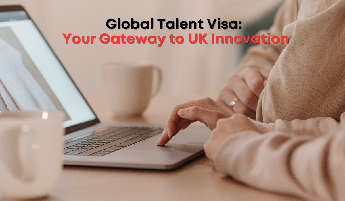 Global Talent Visa: Your Gateway to UK Innovation