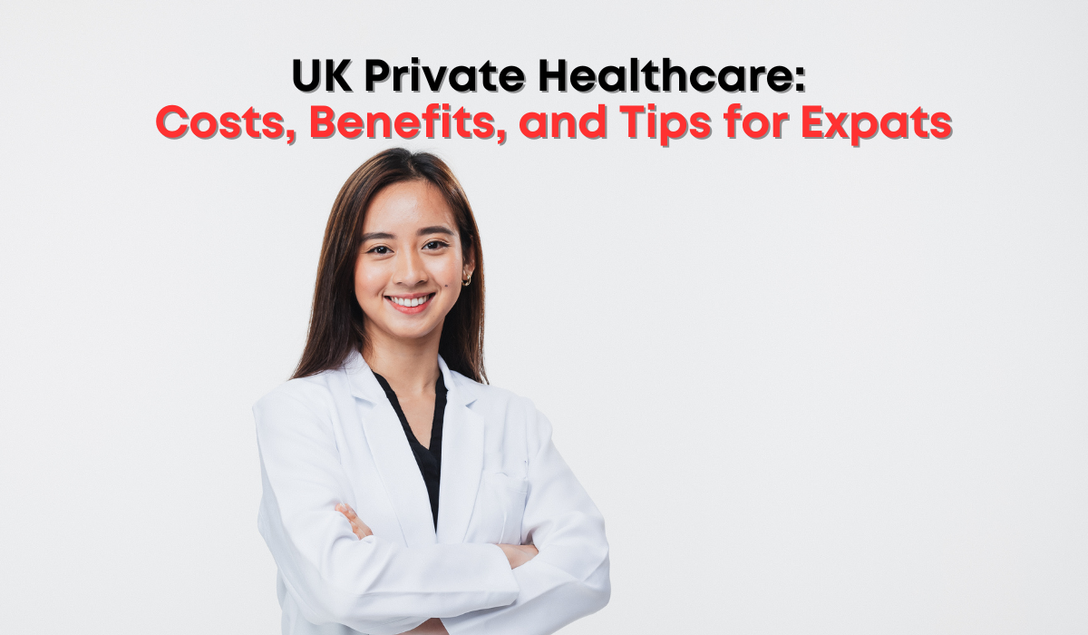 UK Private Healthcare: Costs, Benefits, and Tips for Expats