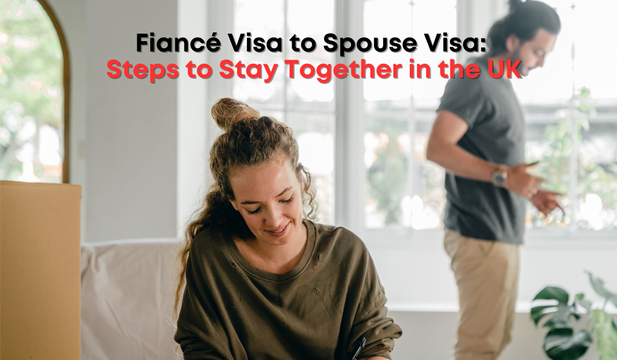 Fiancé Visa to Spouse Visa: Steps to Stay Together in the UK