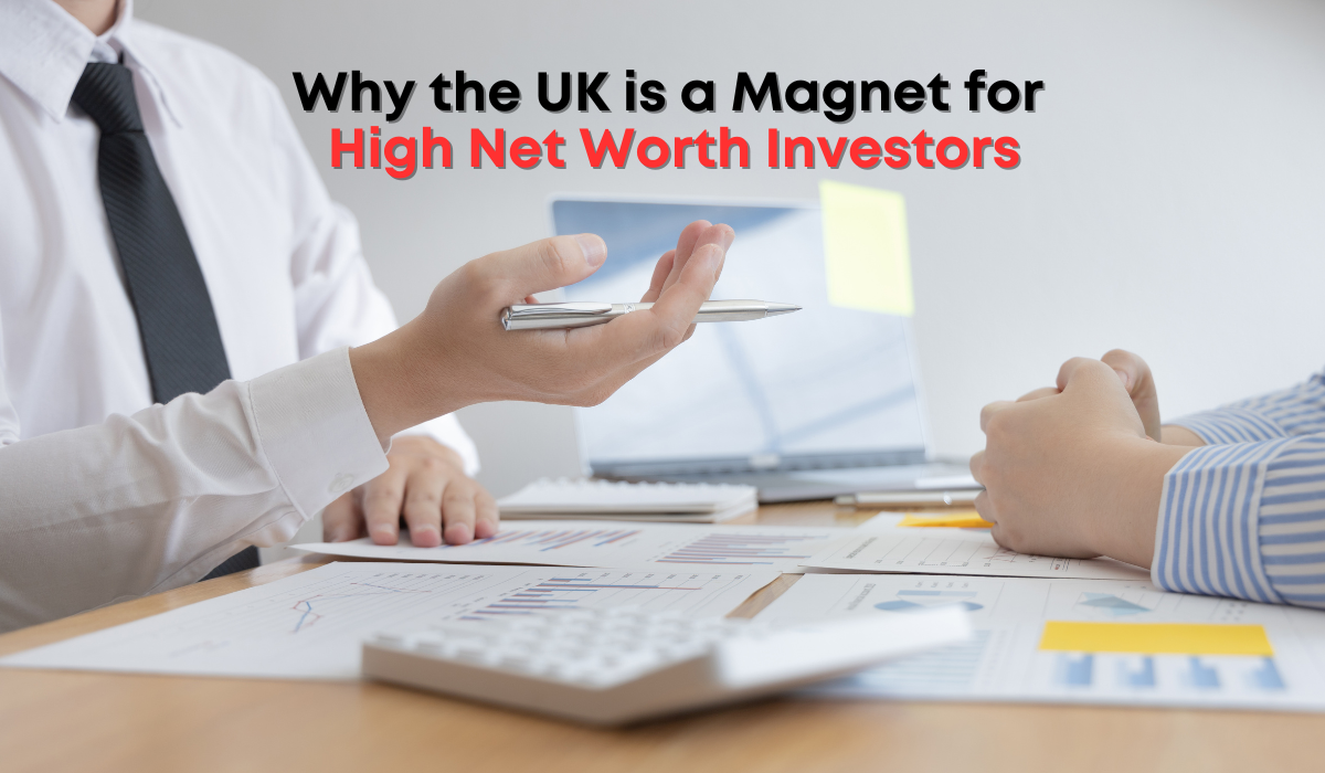 Why the UK is a Magnet for High Net Worth Individuals